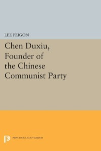 Cover image: Chen Duxiu, Founder of the Chinese Communist Party 9780691053936