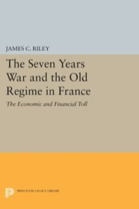 Cover image: The Seven Years War and the Old Regime in France 9780691610108
