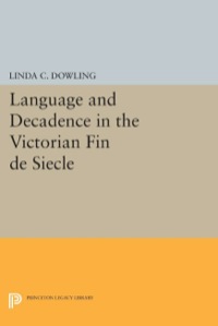 Cover image: Language and Decadence in the Victorian Fin de Siecle 9780691601281