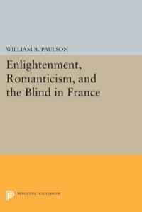 Imagen de portada: Enlightenment, Romanticism, and the Blind in France 9780691609546