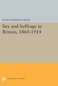 Cover image: Sex and Suffrage in Britain, 1860-1914 9780691606552