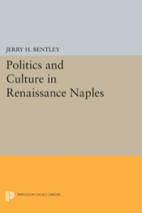 Cover image: Politics and Culture in Renaissance Naples 9780691637501