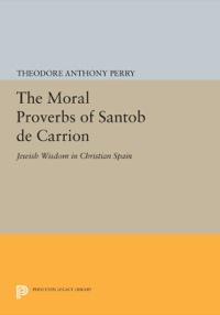 Omslagafbeelding: The Moral Proverbs of Santob de Carrion 9780691067216