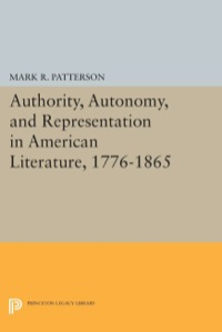 Cover image: Authority, Autonomy, and Representation in American Literature, 1776-1865 9780691631455