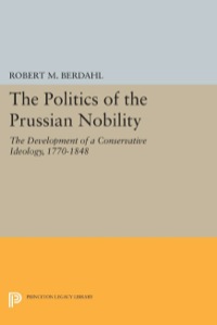 Cover image: The Politics of the Prussian Nobility 9780691055367