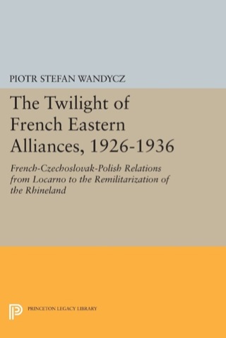 Cover image: The Twilight of French Eastern Alliances, 1926-1936 9780691606514