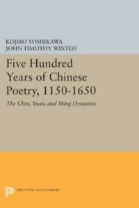 Imagen de portada: Five Hundred Years of Chinese Poetry, 1150-1650 9780691634456