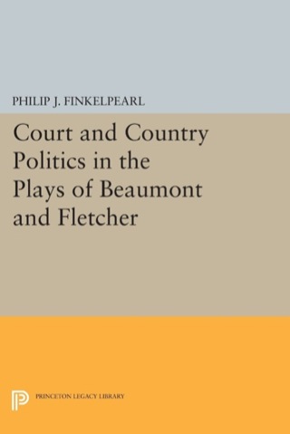 Omslagafbeelding: Court and Country Politics in the Plays of Beaumont and Fletcher 9780691603827