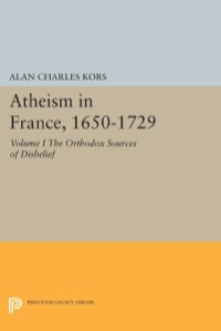 Cover image: Atheism in France, 1650-1729, Volume I 9780691637419