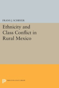 Cover image: Ethnicity and Class Conflict in Rural Mexico 9780691600659