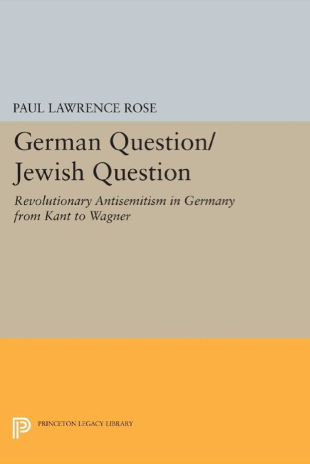 German Question/Jewish Question Revolutionary Antisemitism in Germany from Kant to Wagner