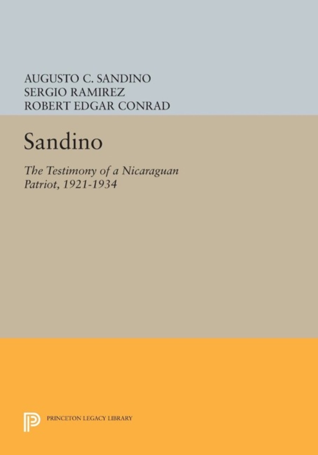 Sandino The Testimony of a Nicaraguan Patriot, 1921-1934