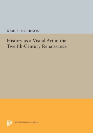 Immagine di copertina: History as a Visual Art in the Twelfth-Century Renaissance 9780691630793