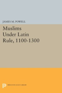 Cover image: Muslims Under Latin Rule, 1100-1300 9780691631783
