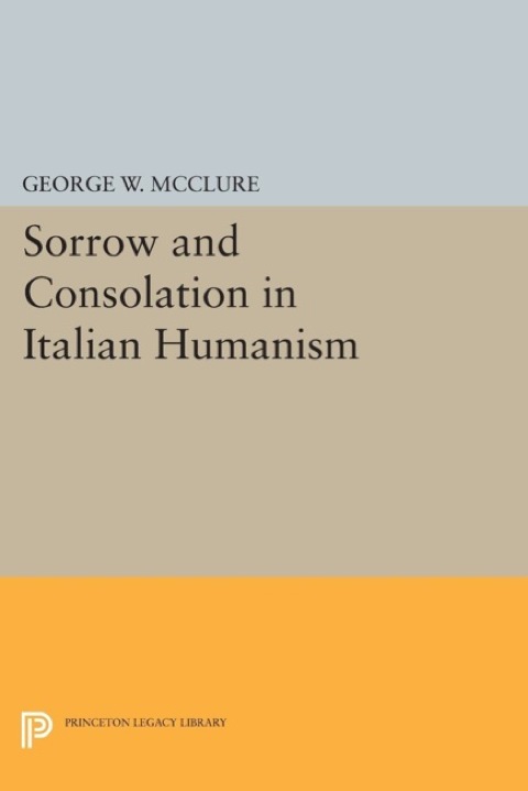 Sorrow and Consolation in Italian Humanism - FULL INSTANT DOWNLOAD | PDF DOCX EPUB
