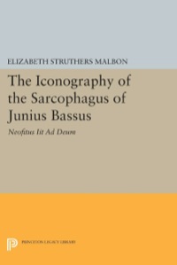 Omslagafbeelding: The Iconography of the Sarcophagus of Junius Bassus 9780691604862