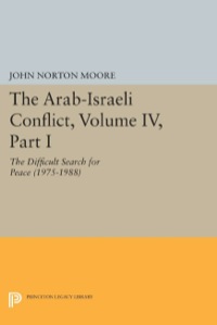 صورة الغلاف: The Arab-Israeli Conflict, Volume IV, Part I 9780691630984