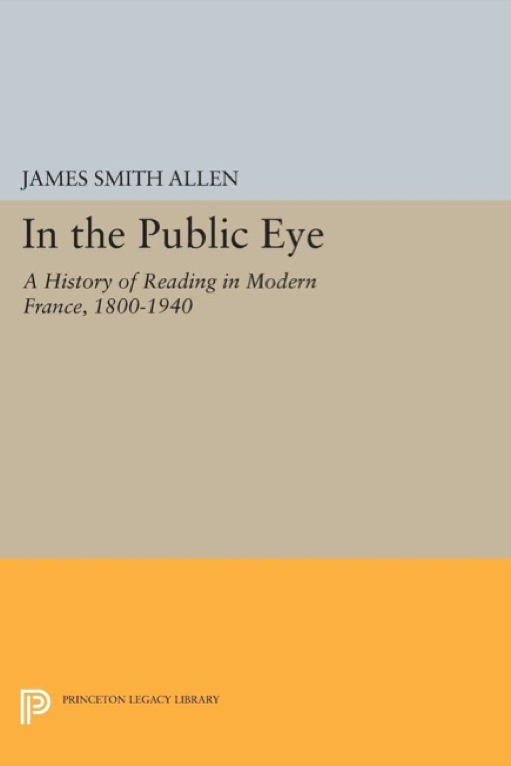 In the Public Eye A History of Reading in Modern France, 1800-1940