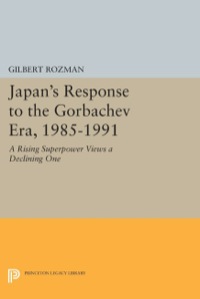 Cover image: Japan's Response to the Gorbachev Era, 1985-1991 9780691630274