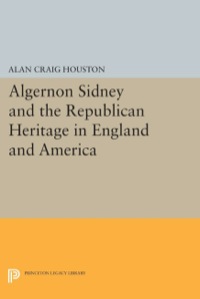 Cover image: Algernon Sidney and the Republican Heritage in England and America 9780691078601