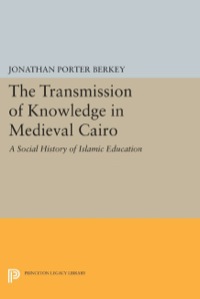 Cover image: The Transmission of Knowledge in Medieval Cairo 9780691606835