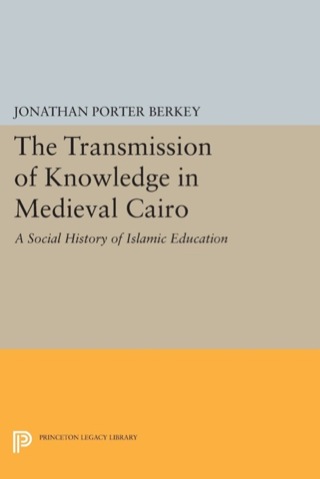 Cover image: The Transmission of Knowledge in Medieval Cairo 9780691606835