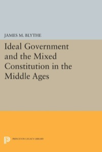 Imagen de portada: Ideal Government and the Mixed Constitution in the Middle Ages 9780691632421