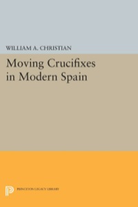 صورة الغلاف: Moving Crucifixes in Modern Spain 9780691073873