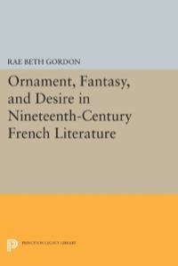 Cover image: Ornament, Fantasy, and Desire in Nineteenth-Century French Literature 9780691069272
