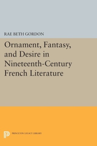 Cover image: Ornament, Fantasy, and Desire in Nineteenth-Century French Literature 9780691069272