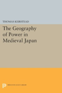 Cover image: The Geography of Power in Medieval Japan 9780691600093