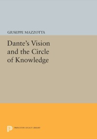 صورة الغلاف: Dante's Vision and the Circle of Knowledge 9780691069661