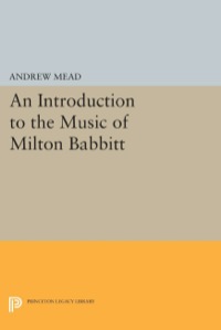 Cover image: An Introduction to the Music of Milton Babbitt 9780691601007
