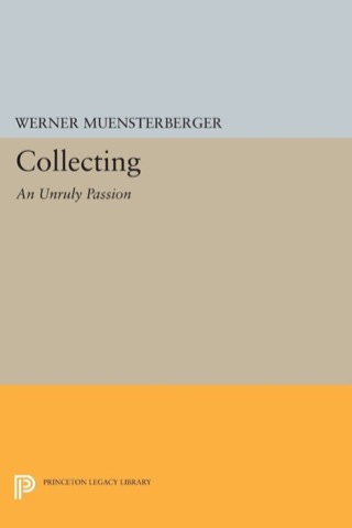 Cover image: Collecting: An Unruly Passion 9780691604282