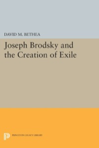 Cover image: Joseph Brodsky and the Creation of Exile 9780691605586