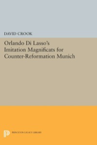 Cover image: Orlando di Lasso's Imitation Magnificats for Counter-Reformation Munich 9780691036144