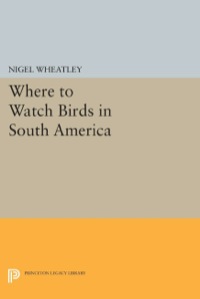 صورة الغلاف: Where to Watch Birds in South America 9780691043371