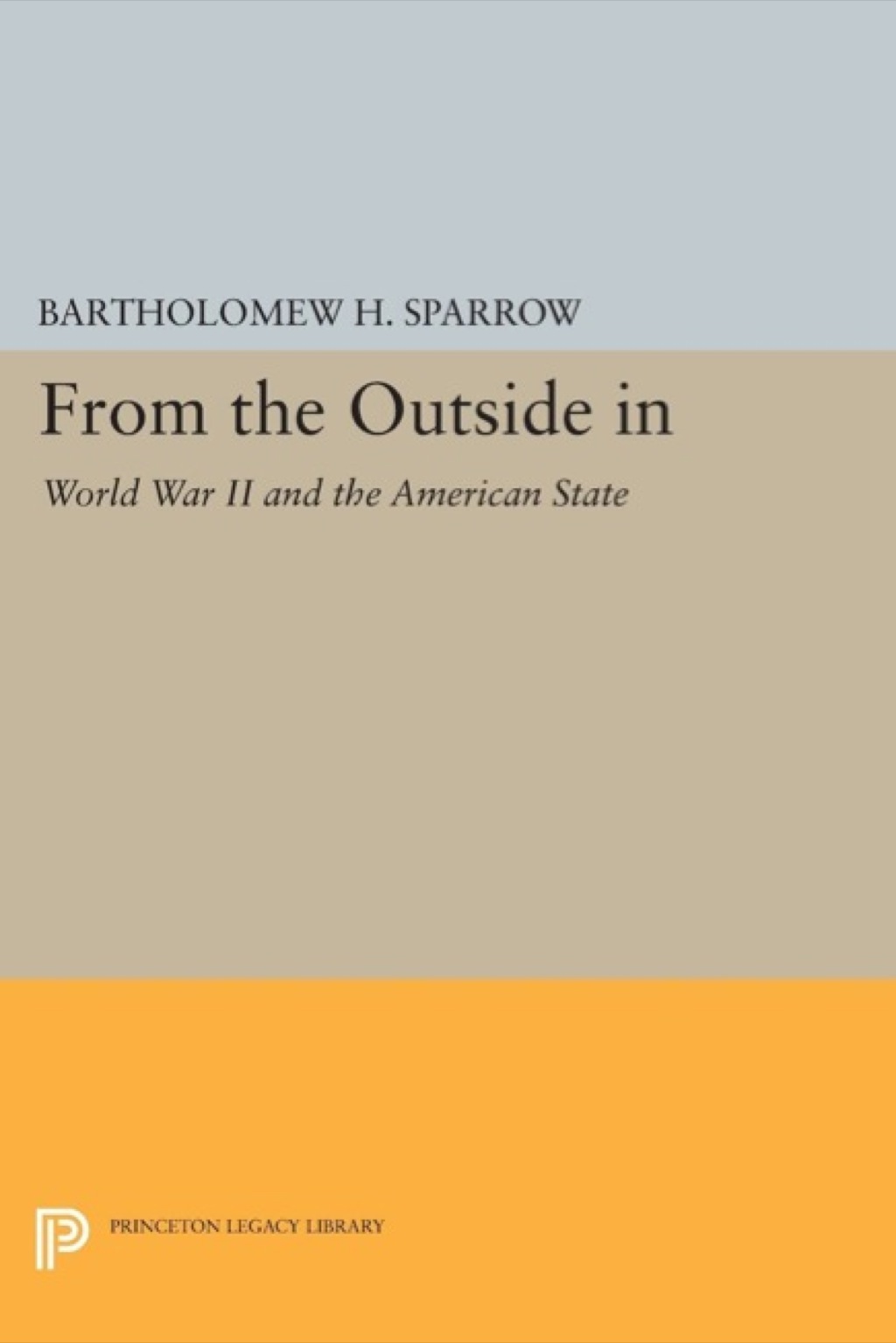 From the Outside In World War II and the American State
