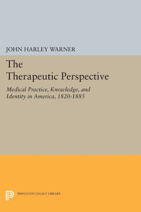 The Therapeutic Perspective: Medical Practice, Knowledge, and Identity in America, 1820-1885 - FULL INSTANT DOWNLOAD | PDF DOCX EPUB