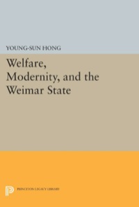 Imagen de portada: Welfare, Modernity, and the Weimar State 9780691630809