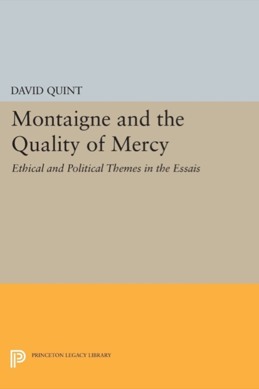 Montaigne and the Quality of Mercy Ethical and Political Themes in the Essais