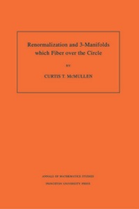 Cover image: Renormalization and 3-Manifolds Which Fiber over the Circle (AM-142), Volume 142 9780691011530