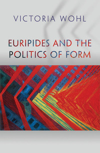 Omslagafbeelding: Euripides and the Politics of Form 9780691166506