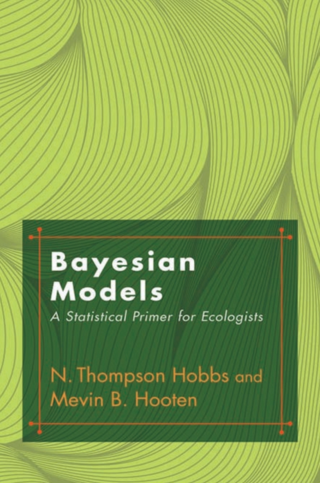 Bayesian Models A Statistical Primer for Ecologists
