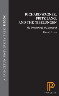 صورة الغلاف: Richard Wagner, Fritz Lang, and the Nibelungen 9780691026213