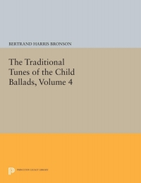 Cover image: The Traditional Tunes of the Child Ballads, Volume 4 9780691091150