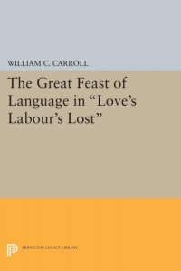 Cover image: The Great Feast of Language in Love's Labour's Lost 9780691616889