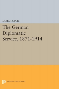 Imagen de portada: The German Diplomatic Service, 1871-1914 9780691052359