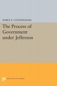 Omslagafbeelding: The Process of Government under Jefferson 9780691607740