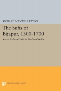 Cover image: The Sufis of Bijapur, 1300-1700 9780691616483